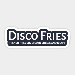 Disco Fries...French Fries Covered In Cheese And Gravy Sticker